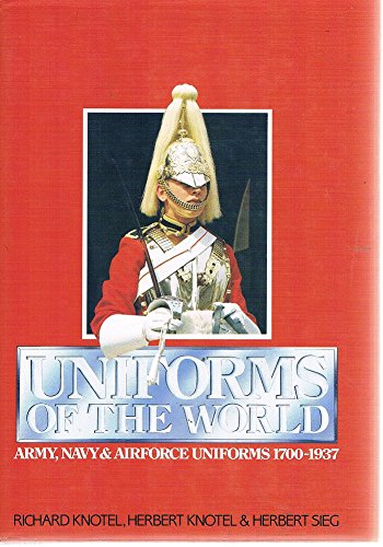 Rihard KnotelUniforms of the World: Army, Navy, and Airforce Uniforms, 1700-1937/10037