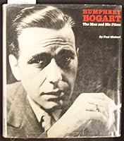 Humphrey Bogart. the Man and His Films B002DSUUU2 Book Cover