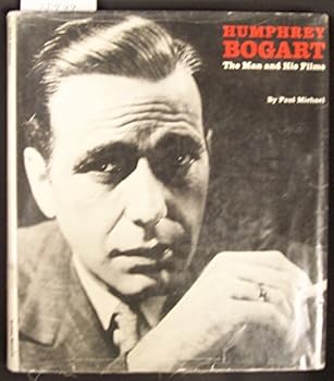 Hardcover Humphrey Bogart. the Man and His Films Book