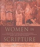 Women in Scripture: A Dictionary of Named and Unnamed Women in the Hebrew Bible, the Apocryphal/Deuterocanonical Books and the New Testament