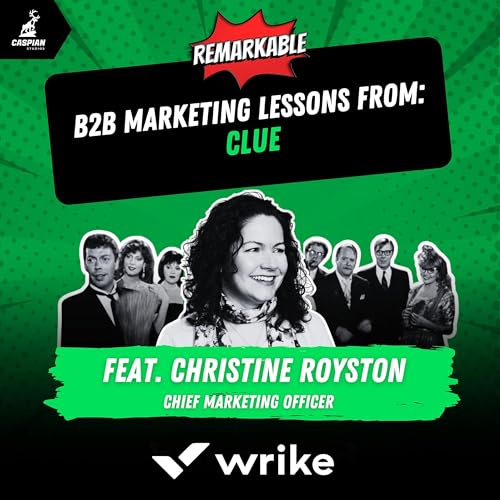 Clue: B2B Marketing Lessons on Creating a Cult Classic with Chief Marketing Officer at Wrike, Christine Royston