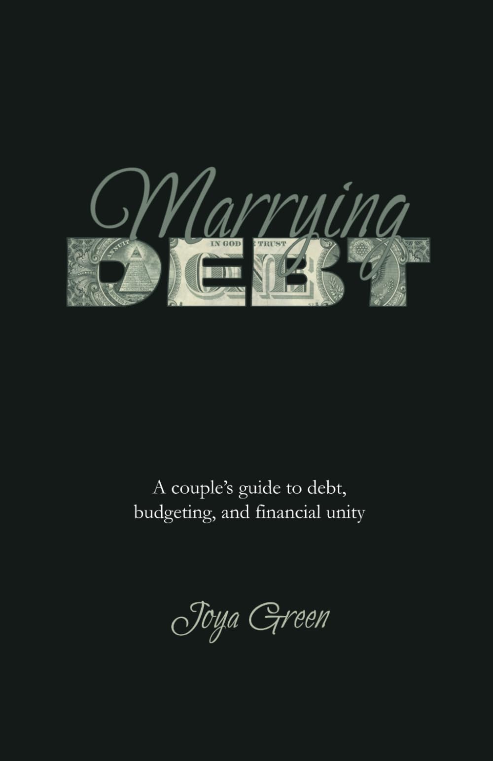 Marrying Debt: A couple's guide to navigating debt, budgeting, and financial unity.