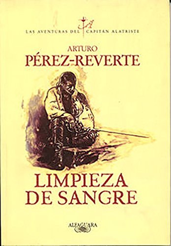 Limpieza de sangre (Las aventuras del capitán Alatriste) de Pérez-Reverte, Arturo (1997) Tapa...