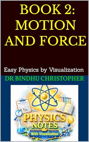  School Physics For Grade 5-8 BOOK 2: MOTION AND FORCE: Easy Physics by Visualization (School Physics Grade 5-8) (English Edition)
