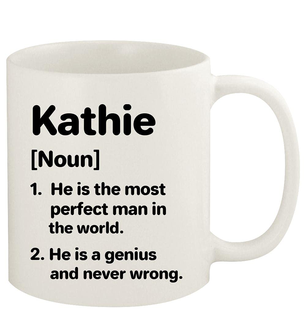 Knick Knack Gifts Kathie Definition The Most Perfect Man - 11oz Ceramic White Coffee Mug