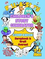 Roll-A-Story Children's Story Generator Companion Scrapbook and Craft Journal: A Fun Place for Kids to Store Their Favorite Stories 1954929250 Book Cover
