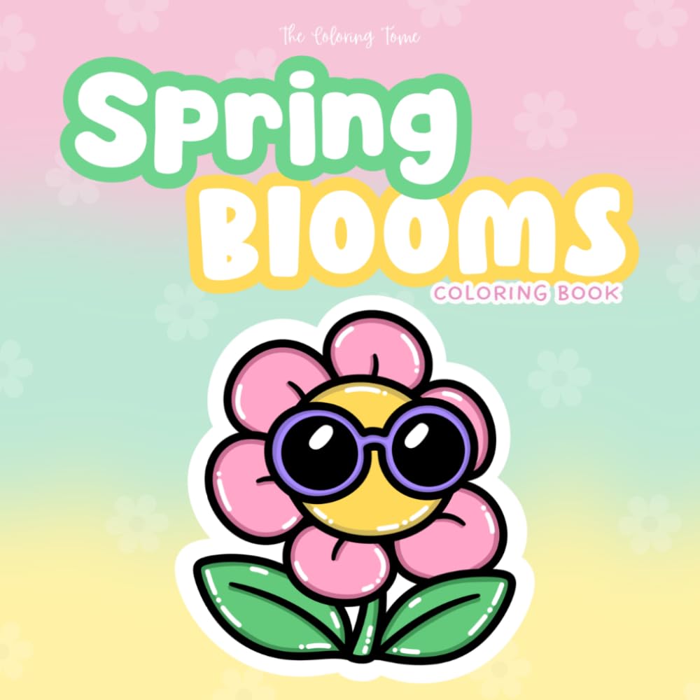 Spring Blooms Coloring Book: Cute and Relaxing Flower-Themed Coloring Book for Adults