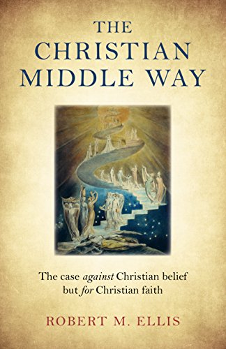 The Christian Middle Way: The Case Against Christian Belief But For Christian Faith