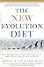 The New Evolution Diet: What Our Paleolithic Ancestors Can Teach Us about Weight Loss, Fitness, and Aging