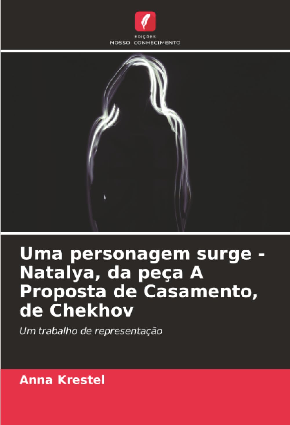 Uma personagem surge - Natalya, da peça A Proposta de Casamento, de Chekhov: Um trabalho de representação