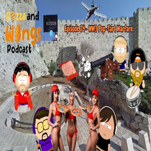 Episode 24- WW3 Pop-Tart Warefare.