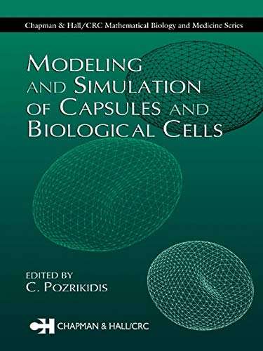 Modeling and Simulation of Capsules and Biological Cells (Chapman & Hall/CRC Mathematical Biology Series)      1st Edition, Kindle Edition