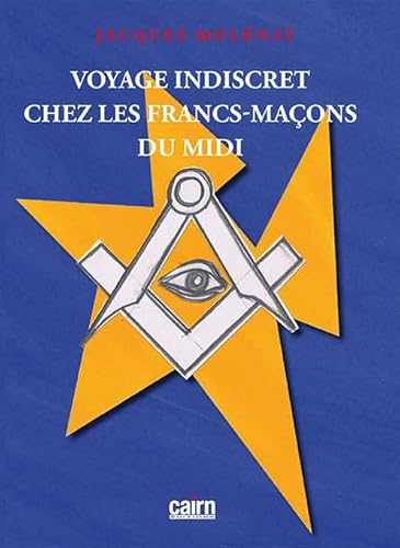 Voyage Indiscret chez les francs-maçons du Midi