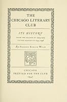 The Chicago Literary Club : its history from the season of 1924-1925 to the season of 1945-1946 B0007EPHLG Book Cover