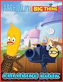  Archibald\'s Next Big Thing coloring book: 30+ Coloring Pages. A Cool Coloring Book To Relax And Refresh With Various Illustrations Of Archibald\'s Next Big Thing.