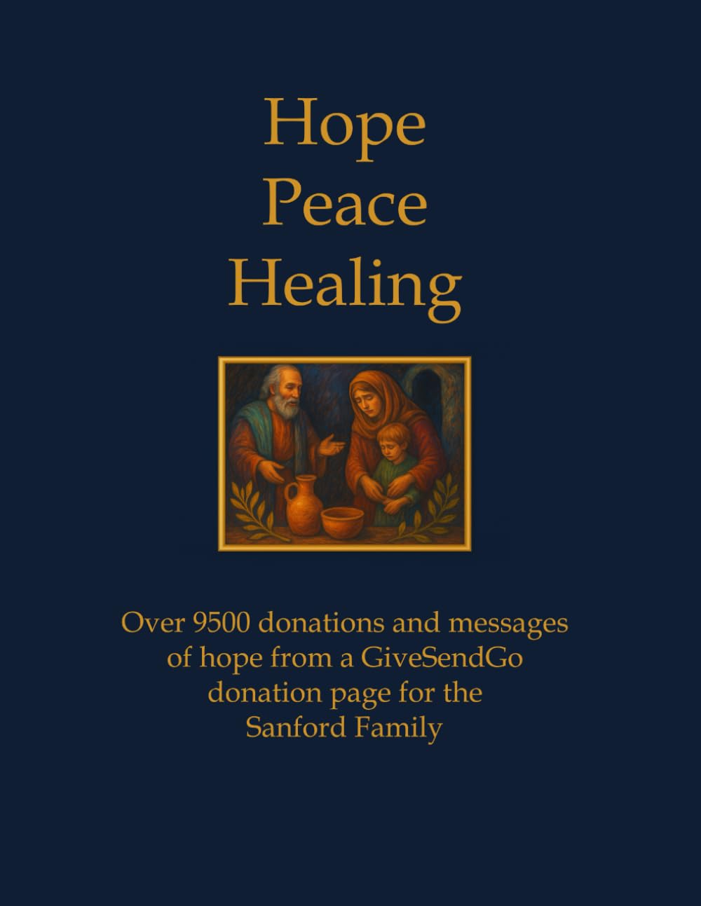 Hope Peace Healing: Over 9500 donations and messages of hope from a GiveSendGo donation page for the Sanford Family