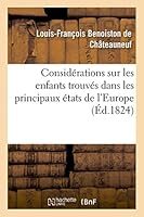 Consida(c)Rations Sur Les Enfants Trouva(c)S Dans Les Principaux A(c)Tats de L'Europe: Ma(c)Moire Lu A L'Acada(c)Mie Royale Des Sciences, Dans La Sa(c)Ance Du 11 Aoat 1823 2013455623 Book Cover