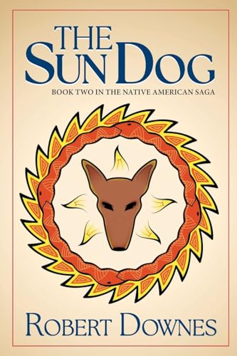 The Sun Dog: A Novel of Native America (The Native American Saga)