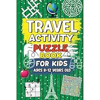 Travel Activity Puzzle Book For Kids Ages 8-12 Years Old: Fun and Challenging Brain Games for Boys and Girls. Includes Sudoku, Crosswords, Word ... Missing Vowels, Coloring Page And Dot To Dot