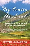 My Cousin the Saint: A Story of Love, Miracles, and an Italian Family Reunited – An Honest Catholic Memoir of Vatican Grace and Faith Renewal