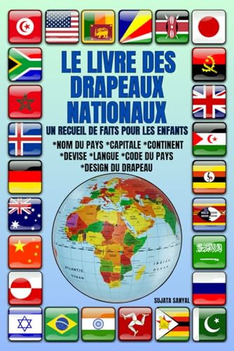 Le livre des drapeaux nationaux: un recueil de faits pour les enfants, faits amusants, connaissances sur la conception du drapeau national, la capitale, la...