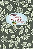  Paleo Weekly Meal Planner: 52 Weeks of Food Menu Prep with Grocery Shopping List, Recipe pages Notebook Size 6x9 in  Green Leaves Print