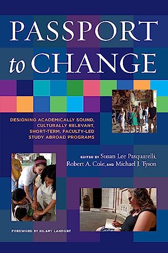 Passport to Change: Designing Academically Sound, Culturally Relevant, Short-Term, Faculty-Led Study Abroad Programs (English Edition)