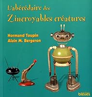 Abécédaire des zincroyables créatures 2922265277 Book Cover