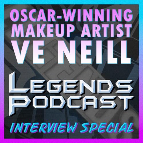 Legends Podcast Special: Interview with Ve Neill, Oscar-Winning Makeup Artist