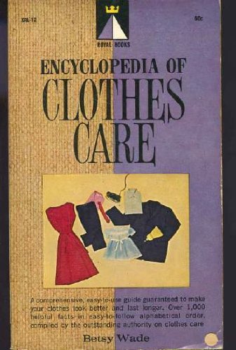 Encyclopedia of clothes care (Royal books): Wade, Betsy: Amazon.com: Books