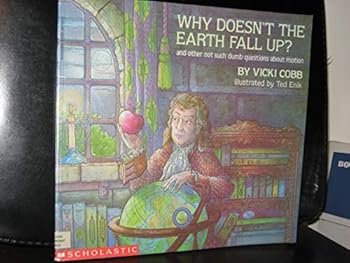 Paperback Why Doesn't The Earth Fall Up? and other not such dumb questions about motion Book