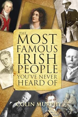 The Most Famous Irish People You've Never Heard Of First Edition book cover