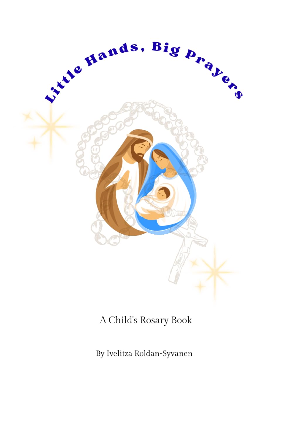 Little Hands, Big Prayers: A Child’s Rosary Book