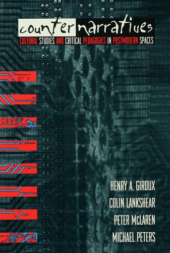 Counternarratives: Cultural Studies and Critical Pedagogies in Postmodern Spaces (English Edition)