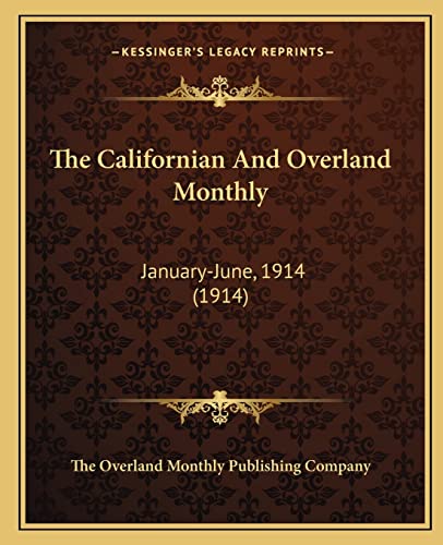 The Californian And Overland Monthly: January-June, 1914 (1914)