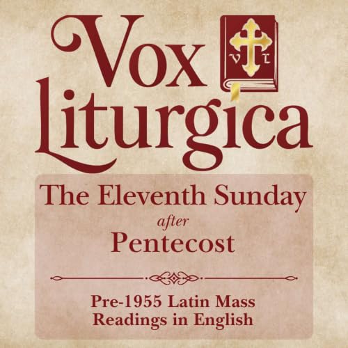 The Eleventh Sunday after Pentecost | pre-1955 Missal | Latin Mass Readings | 8/9/2026