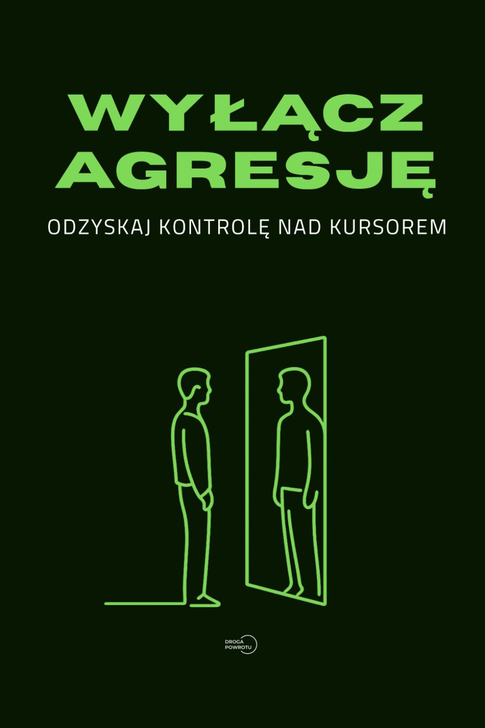 WYŁĄCZ AGRESJĘ: Odzyskaj kontrolę nad kursorem. 50 ćwiczeń, by zbudować spokój i opanowanie. Trening kontroli gniewu i odporności psychicznej. Workbook (Zeszyt ćwiczeń)
