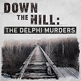 Down The Hill: The Delphi Murders