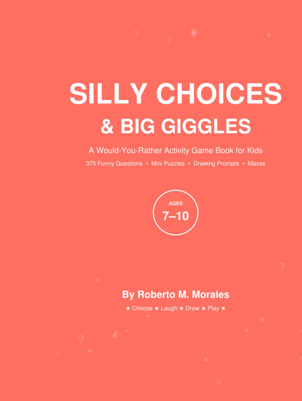 Silly Choices & Big Giggles: A Would-You-Rather Activity Game Book for Kids (Silly Choices & Big Giggles Activity Books)