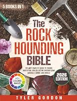 The Rockhounding Bible: [5 in 1] The Most Complete Guide to Finding, Identifying, and Collecting Precious Gems, Minerals, Geodes, and Fossils 1801716625 Book Cover