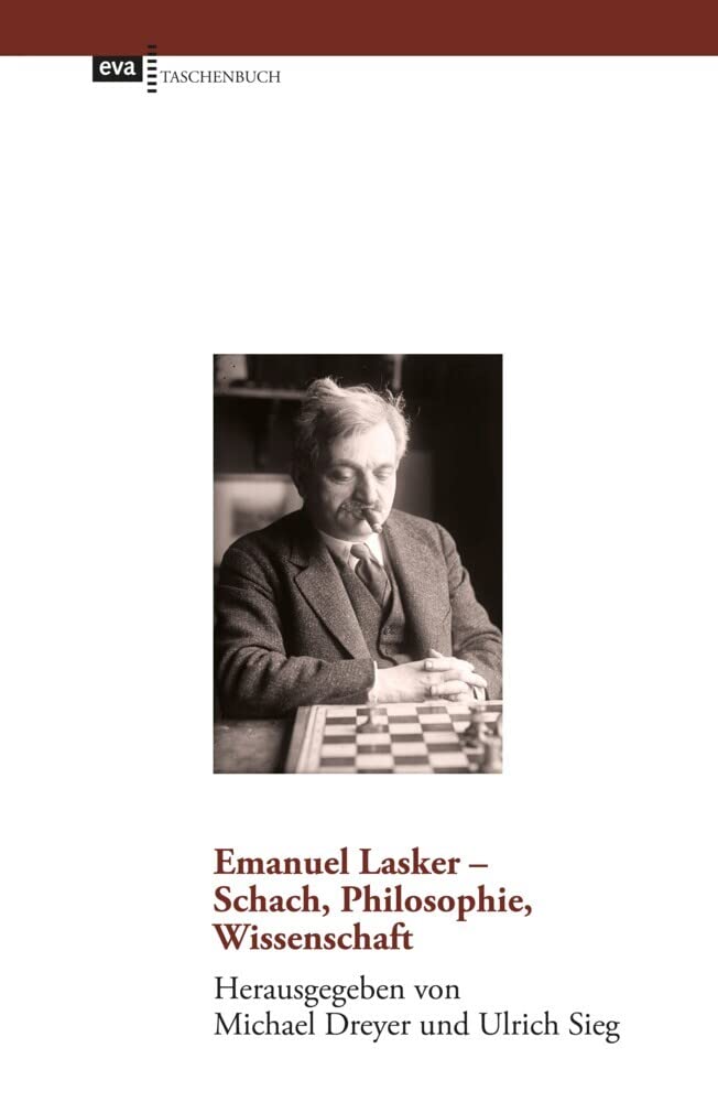 Emanuel Lasker - Schach, Philosophie, Wissenschaft: Schach, Philosophie, Wissenschaft