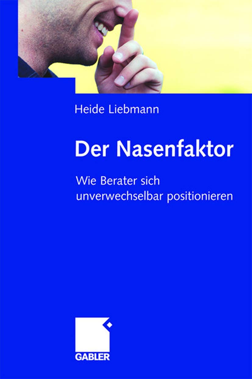 Der Nasenfaktor: Wie Berater sich unverwechselbar positionieren (German Edition)