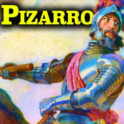 082 &iquest;Sanguinario conquistador o audaz aventurero? | Francisco Pizarro y la conquista del Per&uacute;