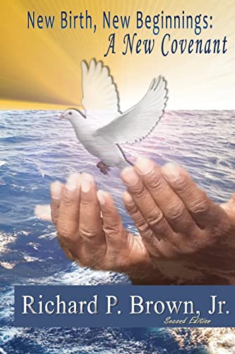 New Birth, New Beginnings: A New Covenant (Volume 1)