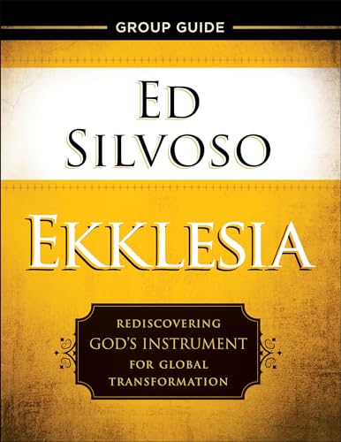Ekklesia Group Guide: Rediscovering God's Instrument for Global Transformation