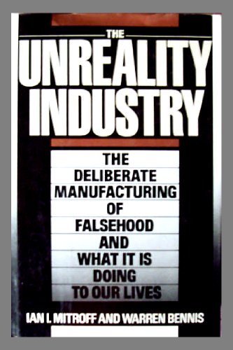 Unreality Industry: The Deliberate Manufacturin... 155972014X Book Cover