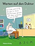  Warten auf den Doktor: Die skurrilsten und witzigsten Cartoons von BECK. Zum Gesundlachen für Patienten, als Mitbringsel für den Krankenhausbesuch und als Geschenk für Krankenschwestern & Ärzte