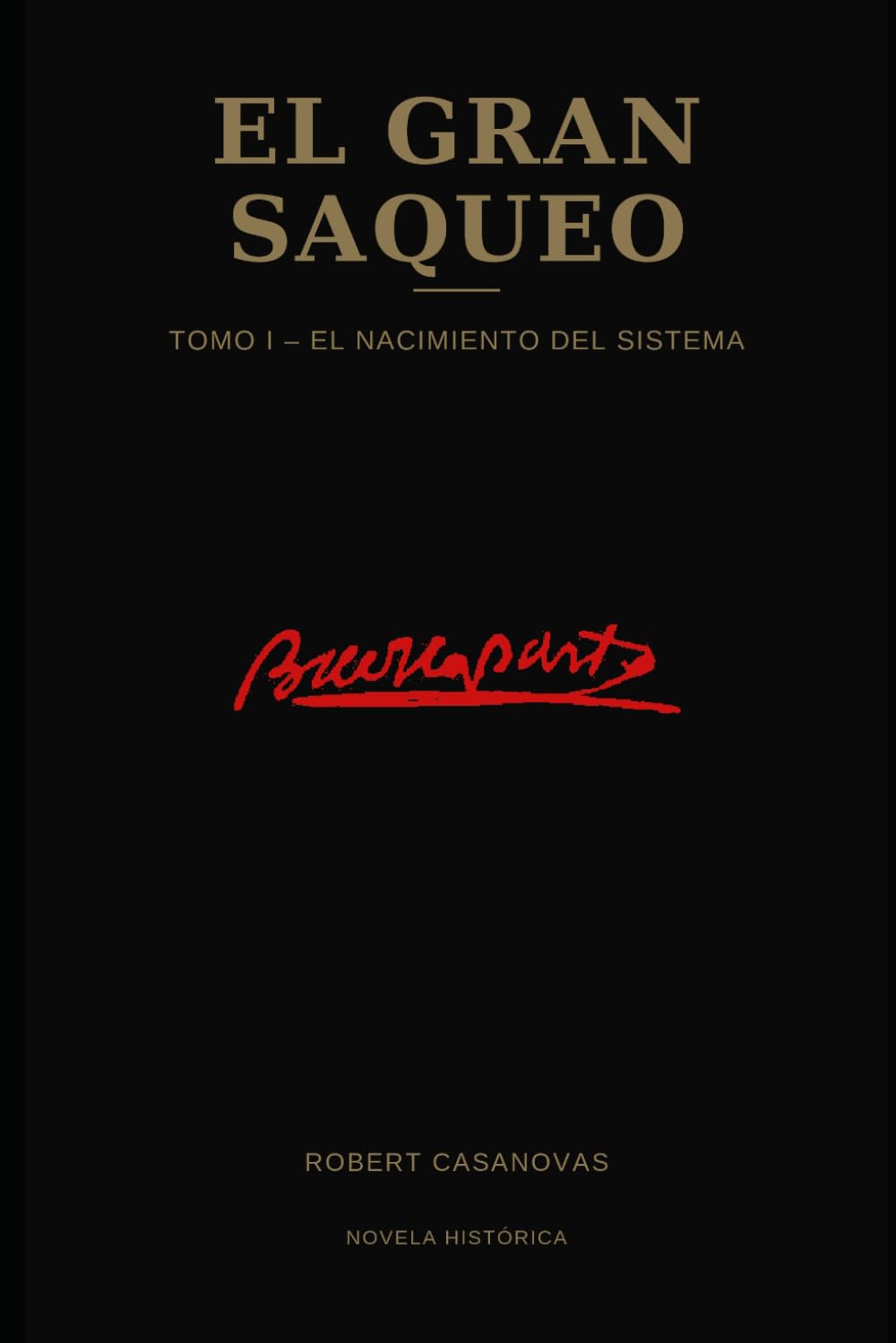 El gran saqueo: Tomo I – El nacimiento del sistema