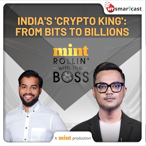 Page de couverture de Rollin’ With The Boss: CoinDCX’s Sumit Gupta: The Village Boy Who Founded A Billion Dolllar Crypto Exchange | Mint Podcast