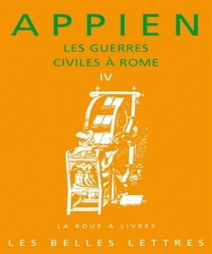 Les Guerres Civiles a Rome - Livre IV: Traduction, Introduction Et Notes de Philippe Torrens.: 4 (La Roue a Livres)